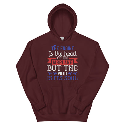 The Engine Is the Heart of an Airplane, but the Pilot Is Its Soul Unisex Hoodie