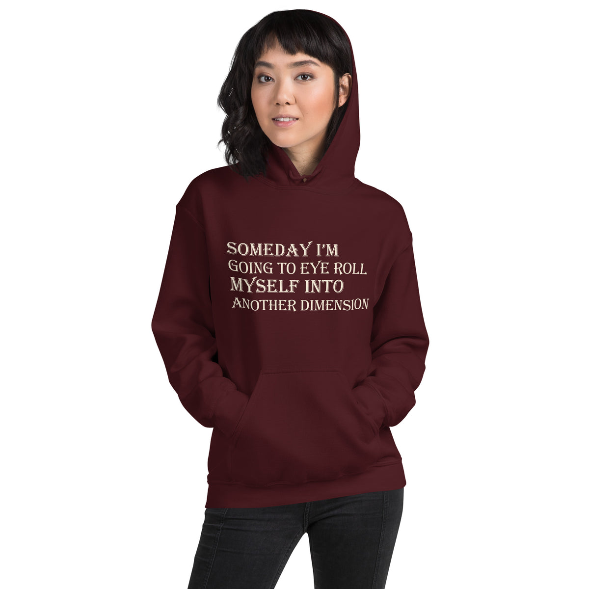 Someday I'm Going to Eye Roll Myself Into Another Dimension Unisex Hoodie