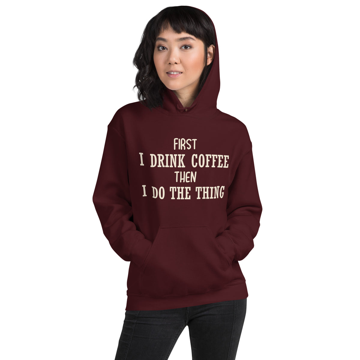 First I Drink Coffee Then I Do the Thing Unisex Hoodie