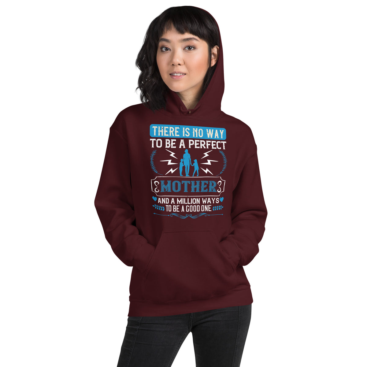There Is No Way to Be a Perfect Mother and a Million Ways to Be a Good One Unisex Hoodie