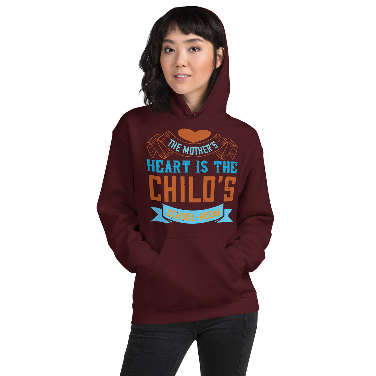 The Mother's Heart Is the Child's Schoolroom Unisex Hoodie