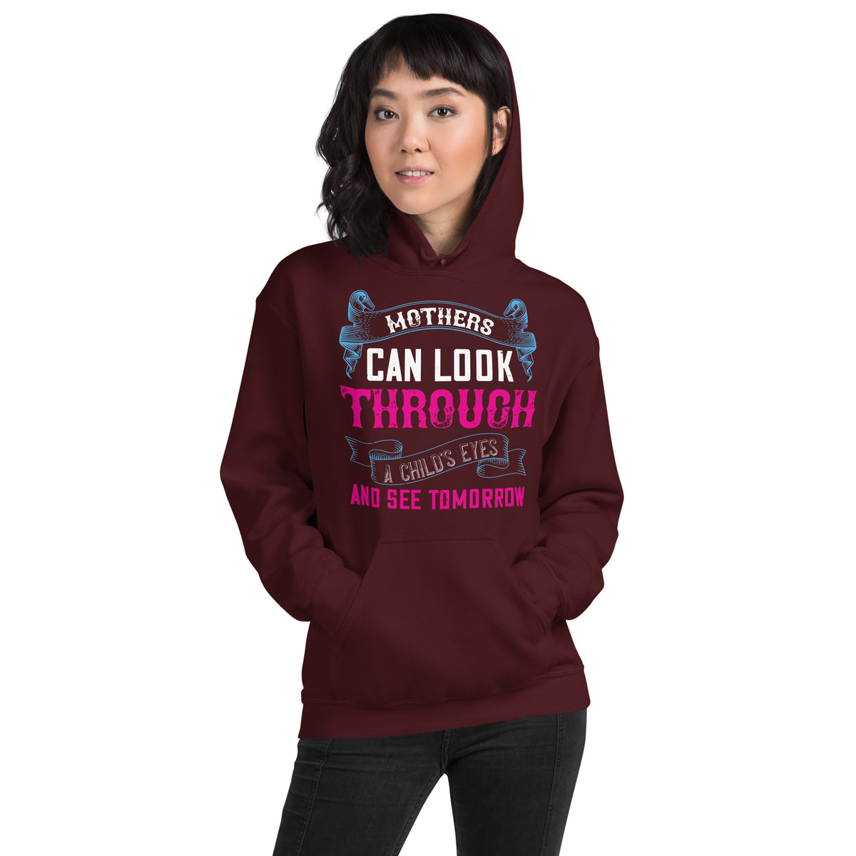 Mothers Can Look Through a Child's Eyes and See Tomorrow Unisex Hoodie