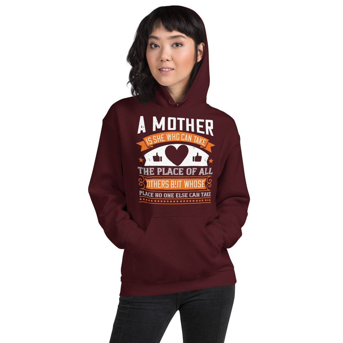 A Mother Is She Who Can Take the Place of All Others but Whose Place No One Else Can Take Unisex Hoodie