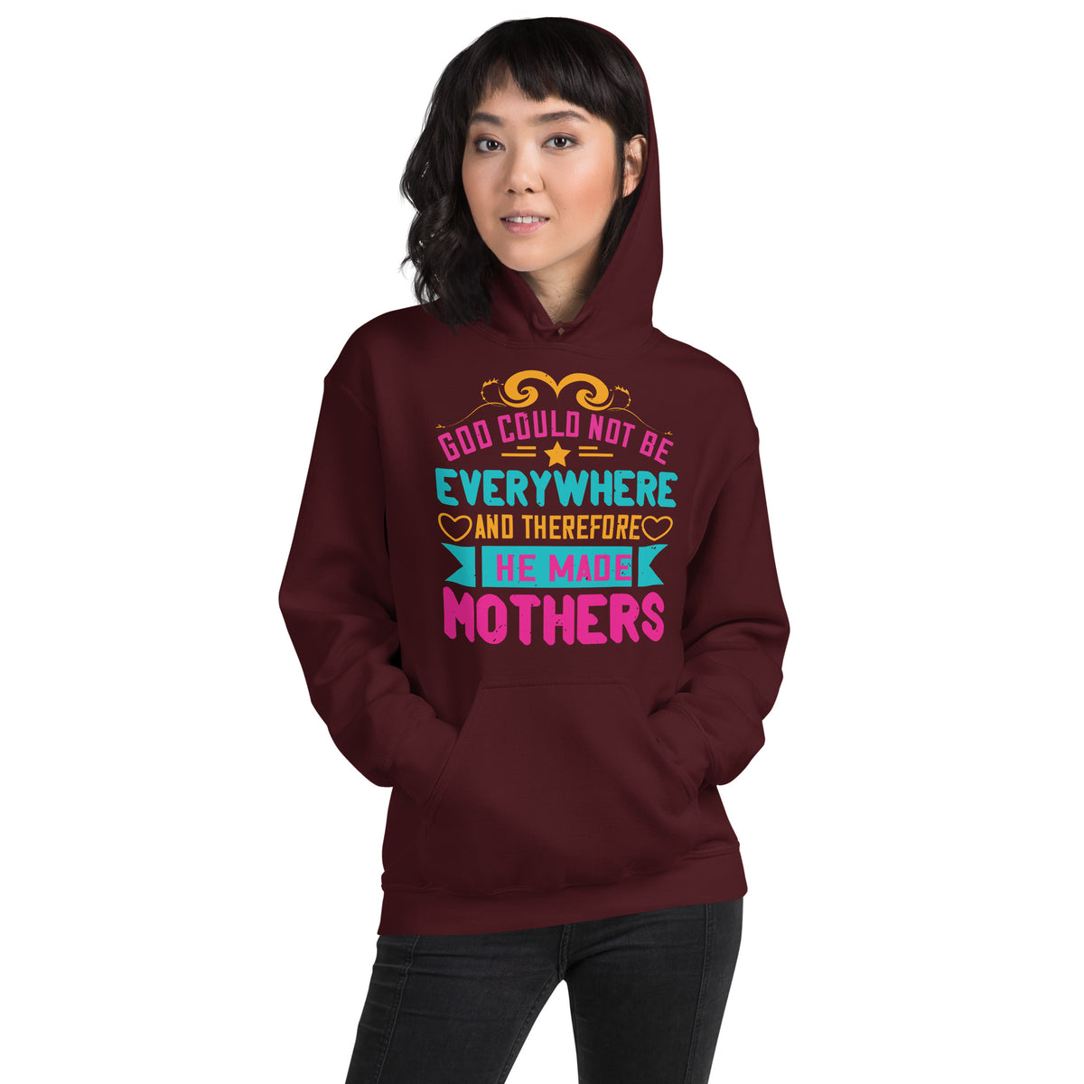 God Could Not Be Everywhere, and Therefore He Made Mothers Unisex Hoodie