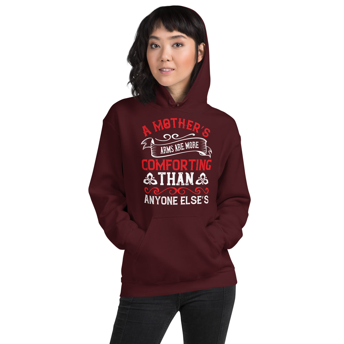 A Mother's Arms Are More Comforting Than Anyone Else's Unisex Hoodie