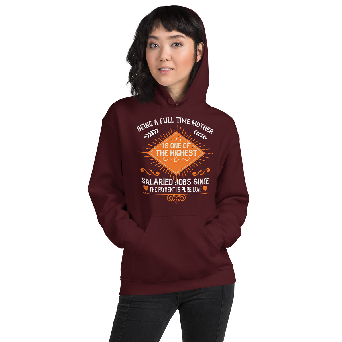 Being a Full-Time Mother Is One of the Highest Salaried Jobs, Since the Payment Is Pure Love – Orange Badge Unisex Hoodie