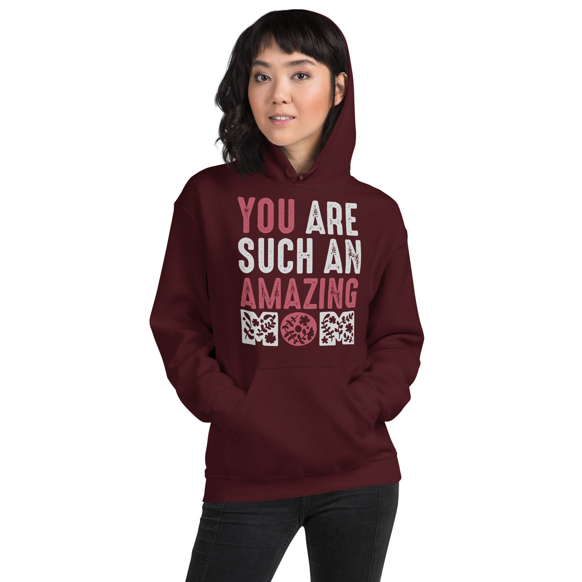 You Are Such an Amazing Mom – Floral Unisex Hoodie