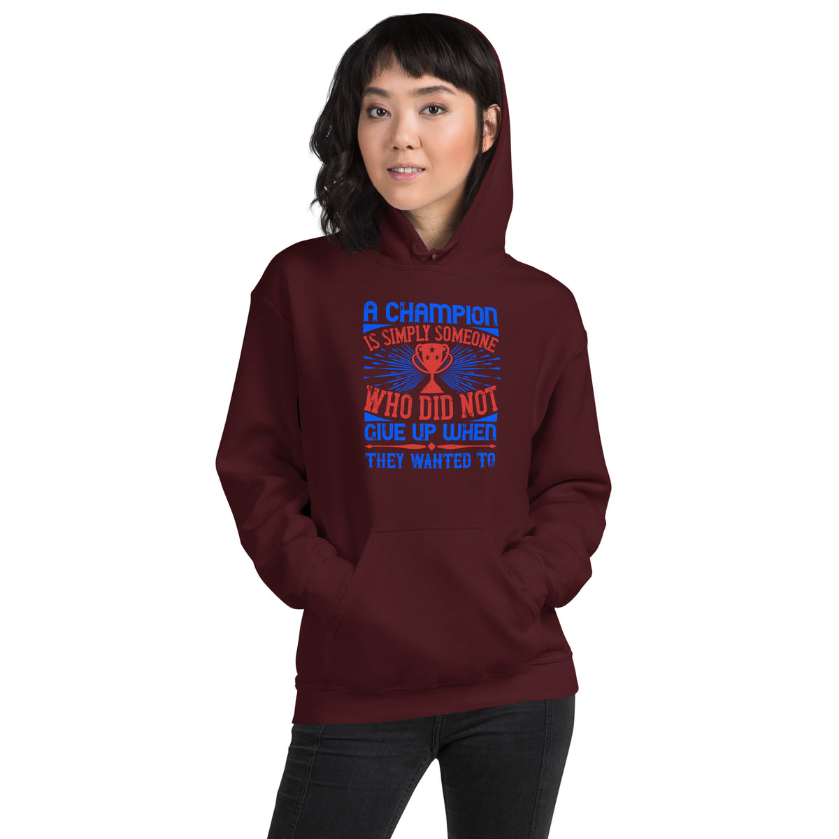 A Champion Is Simply Someone Who Did Not Give Up When They Wanted To Unisex Hoodie