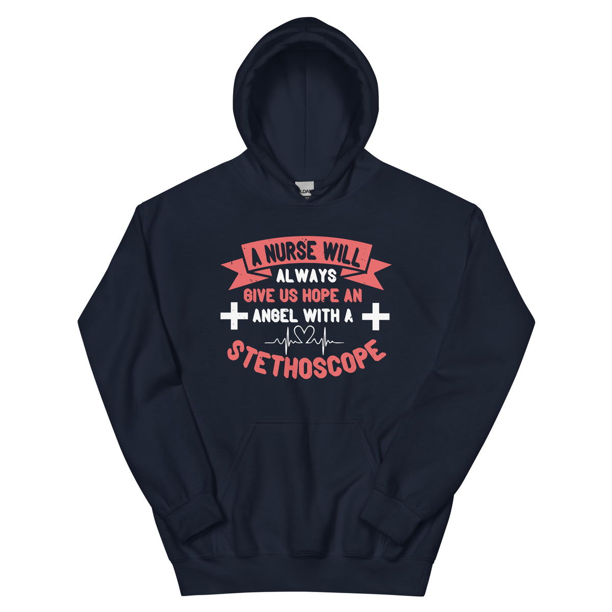 A Nurse Will Always Give Us Hope, an Angel with a Stethoscope Unisex Hoodie