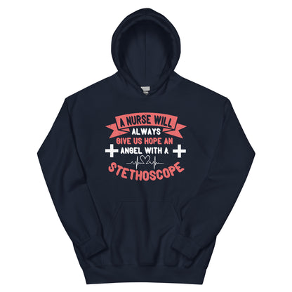 A Nurse Will Always Give Us Hope, an Angel with a Stethoscope Unisex Hoodie