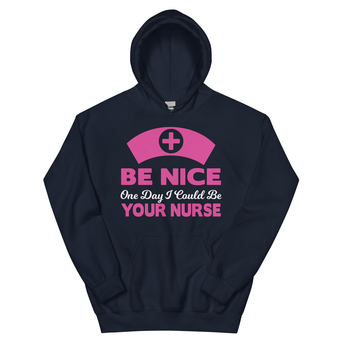 Be Nice, One Day I Could Be Your Nurse Unisex Hoodie
