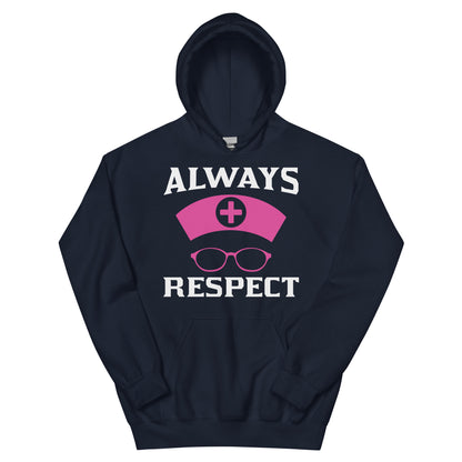 Always Respect Nurses Unisex Hoodie
