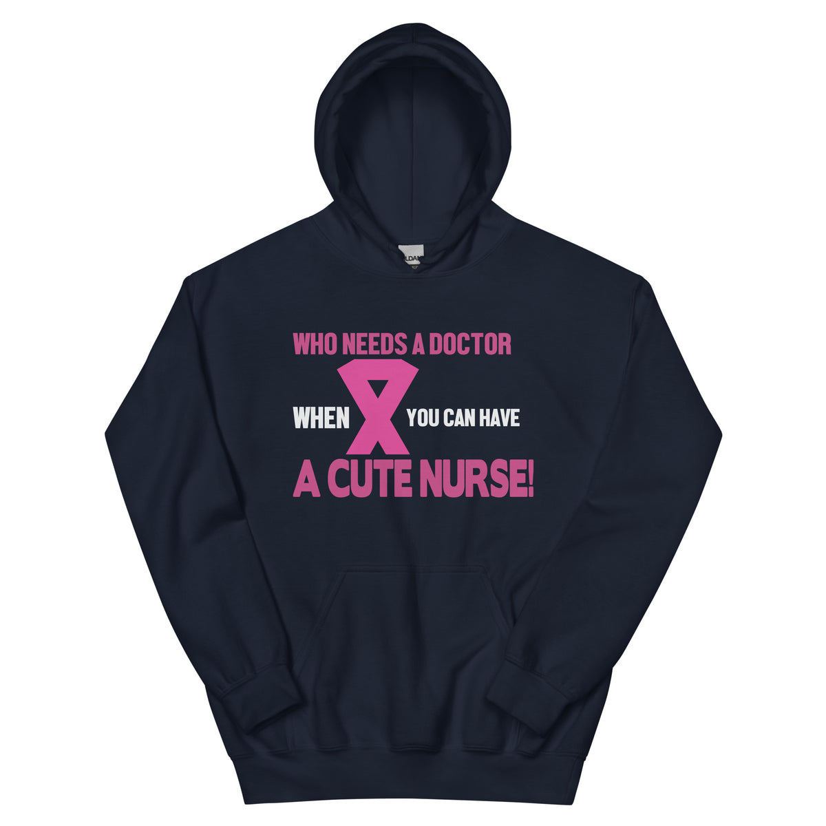Who Needs a Doctor When You Can Have a Cute Nurse Unisex Hoodie