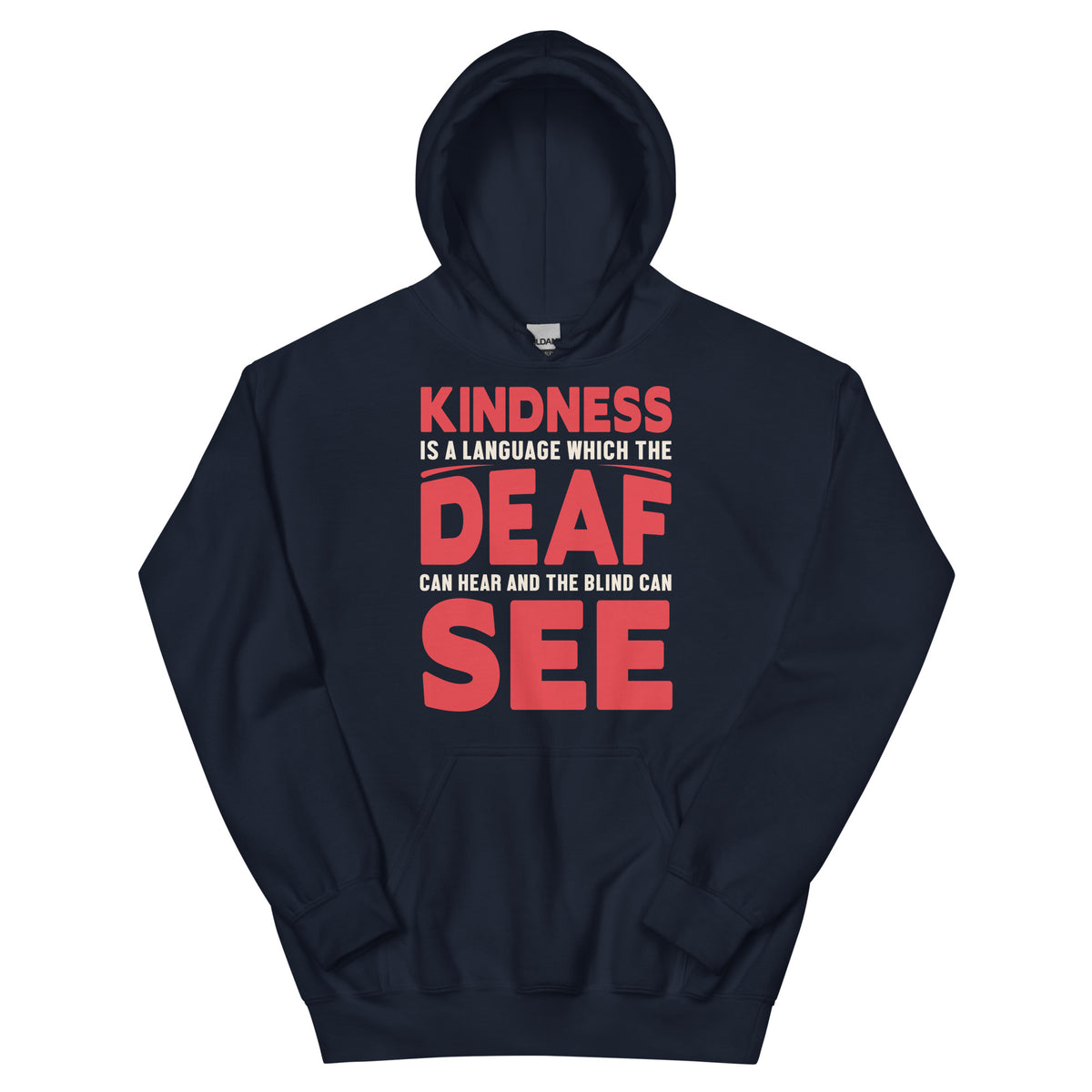 Kindness Is a Language the Deaf Can Hear and the Blind Can See Nurse Unisex Hoodie