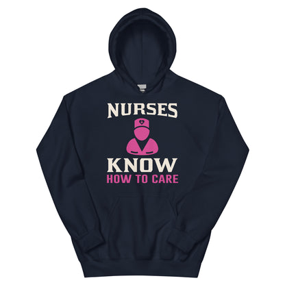 Nurses Know How to Care Unisex Hoodie