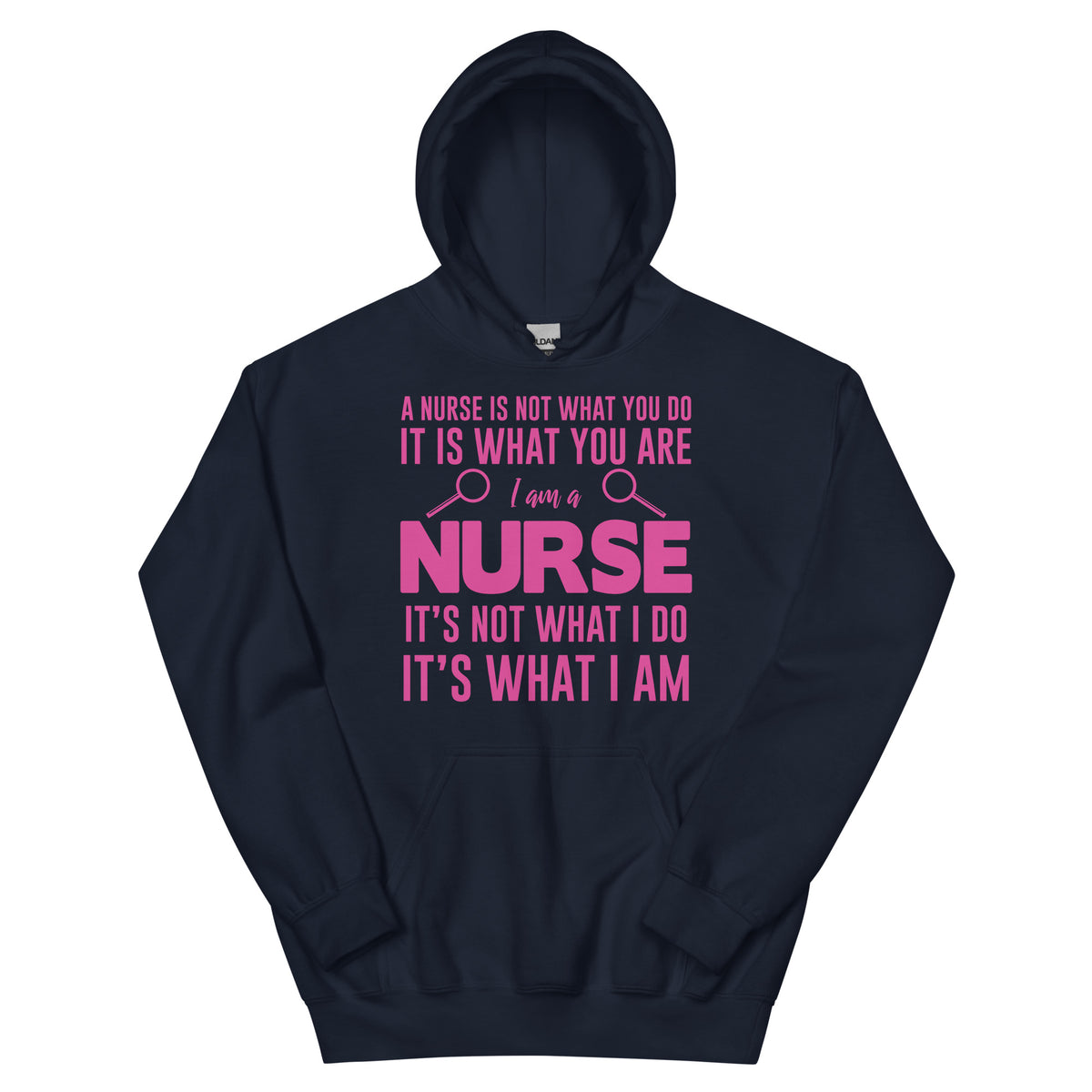A Nurse Is Not What I Do, It's What I Am Unisex Hoodie