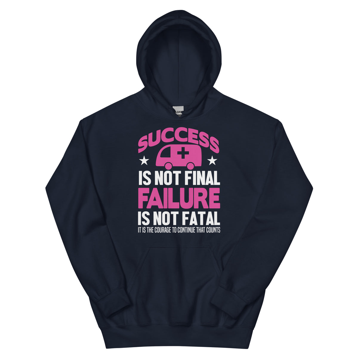 Success Is Not Final, Failure Is Not Fatal Nurse Unisex Hoodie