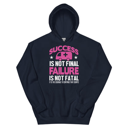 Success Is Not Final, Failure Is Not Fatal Nurse Unisex Hoodie