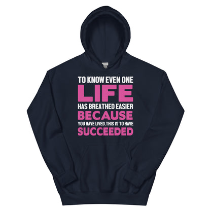 To Know Even One Life Has Breathed Easier Because You Have Lived Nurse Unisex Hoodie