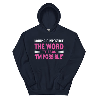 Nothing Is Impossible, the Word Itself Says I'm Possible Nurse Unisex Hoodie