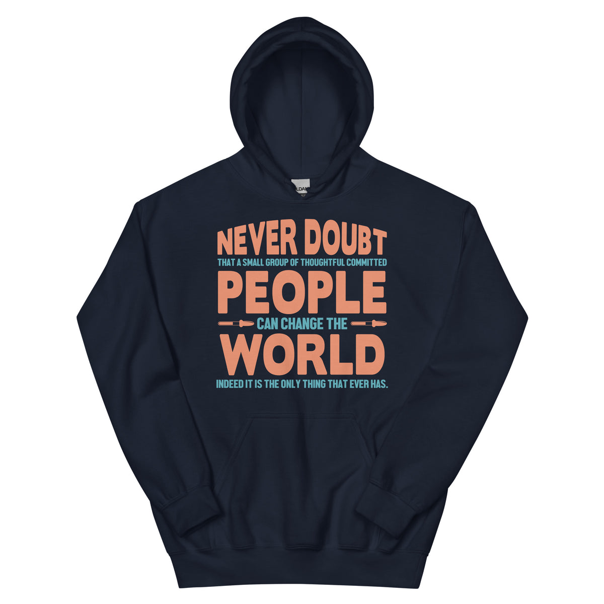 Never Doubt That a Small Group of People Can Change the World Nurse Unisex Hoodie