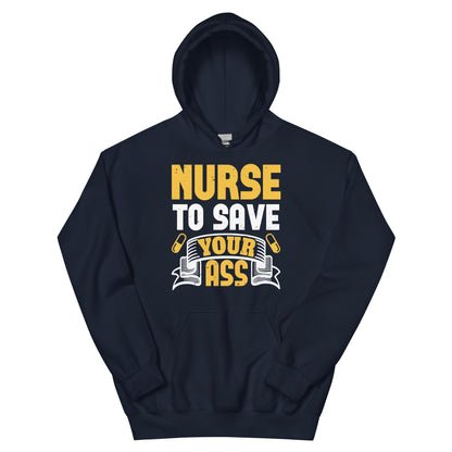 Nurse to Save Your Ass Unisex Hoodie