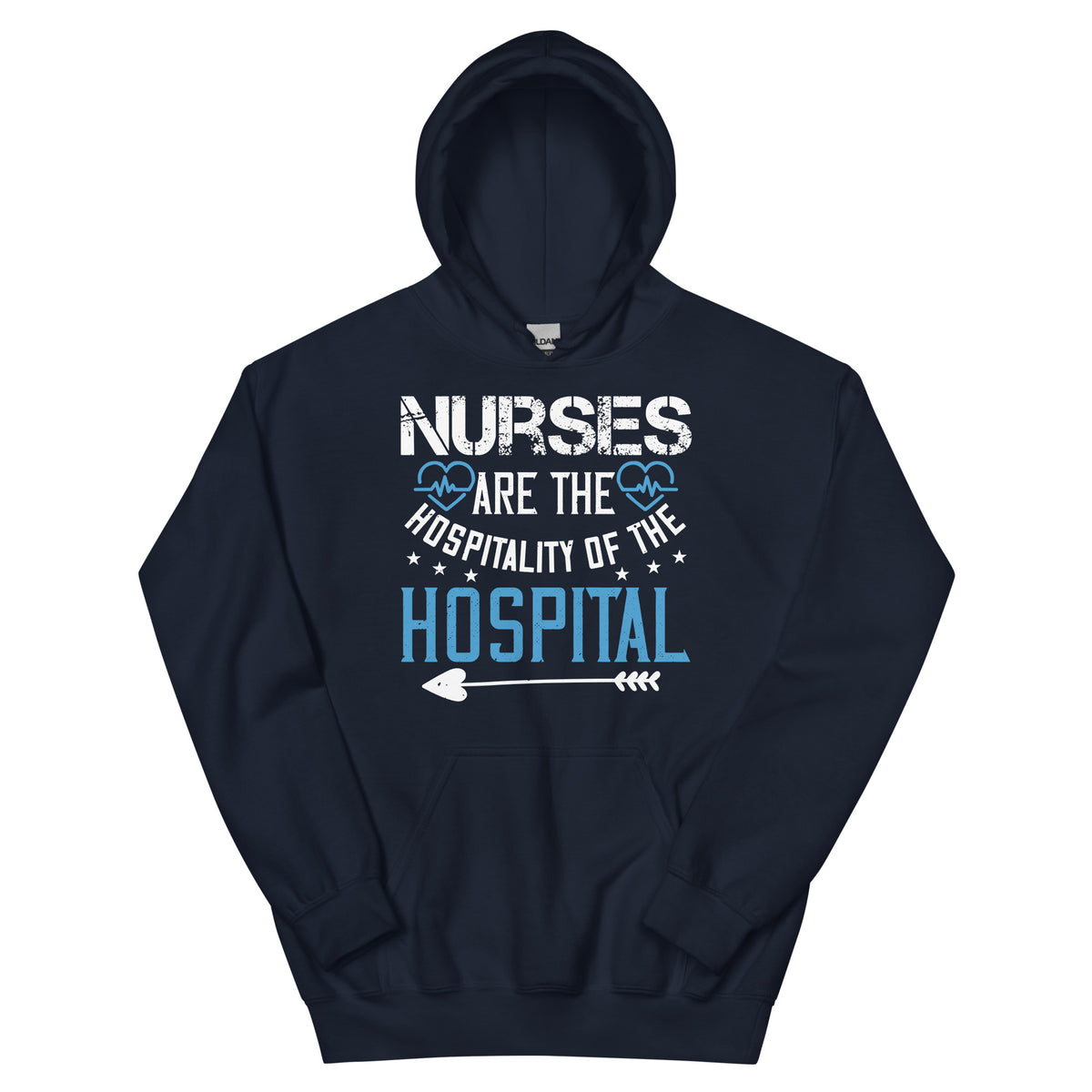 Nurses Are the Hospitality of the Hospital Unisex Hoodie