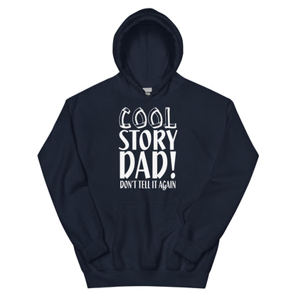 Cool Story Dad, Don't Tell It Again Unisex Hoodie