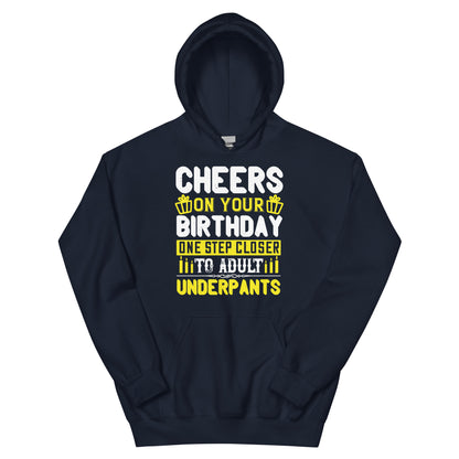 Cheers on Your Birthday, One Step Closer to Adult Underpants Unisex Hoodie