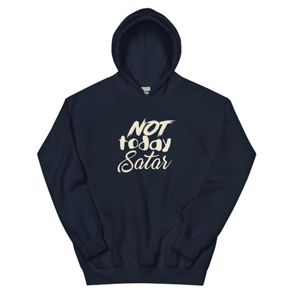 Not Today Satan Unisex Hoodie