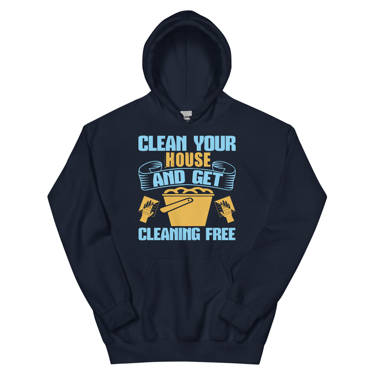 Clean Your House and Get Cleaning Free Unisex Hoodie