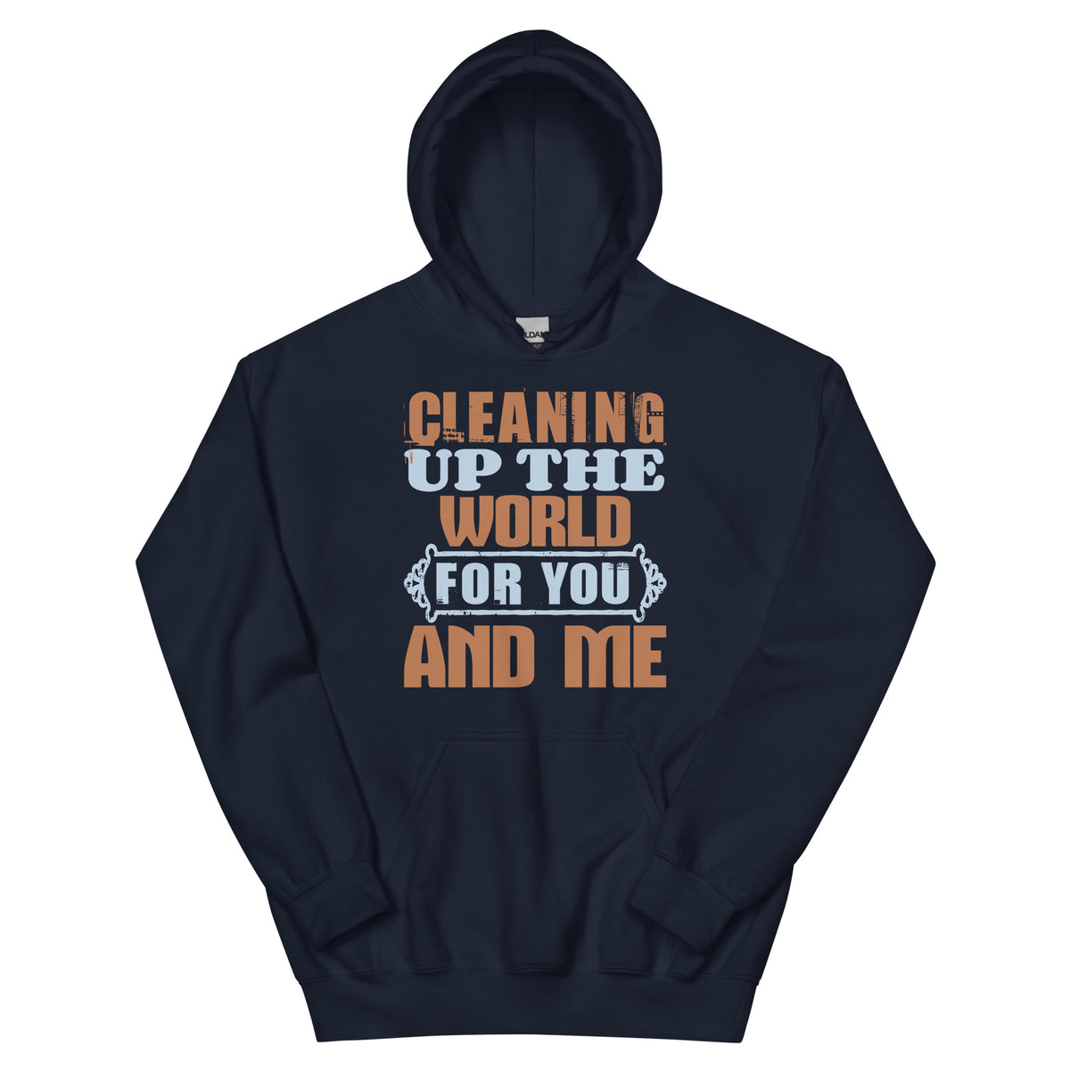 Cleaning Up the World for You and Me Unisex Hoodie