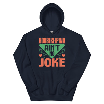 Housekeeping Ain't No Joke Unisex Hoodie