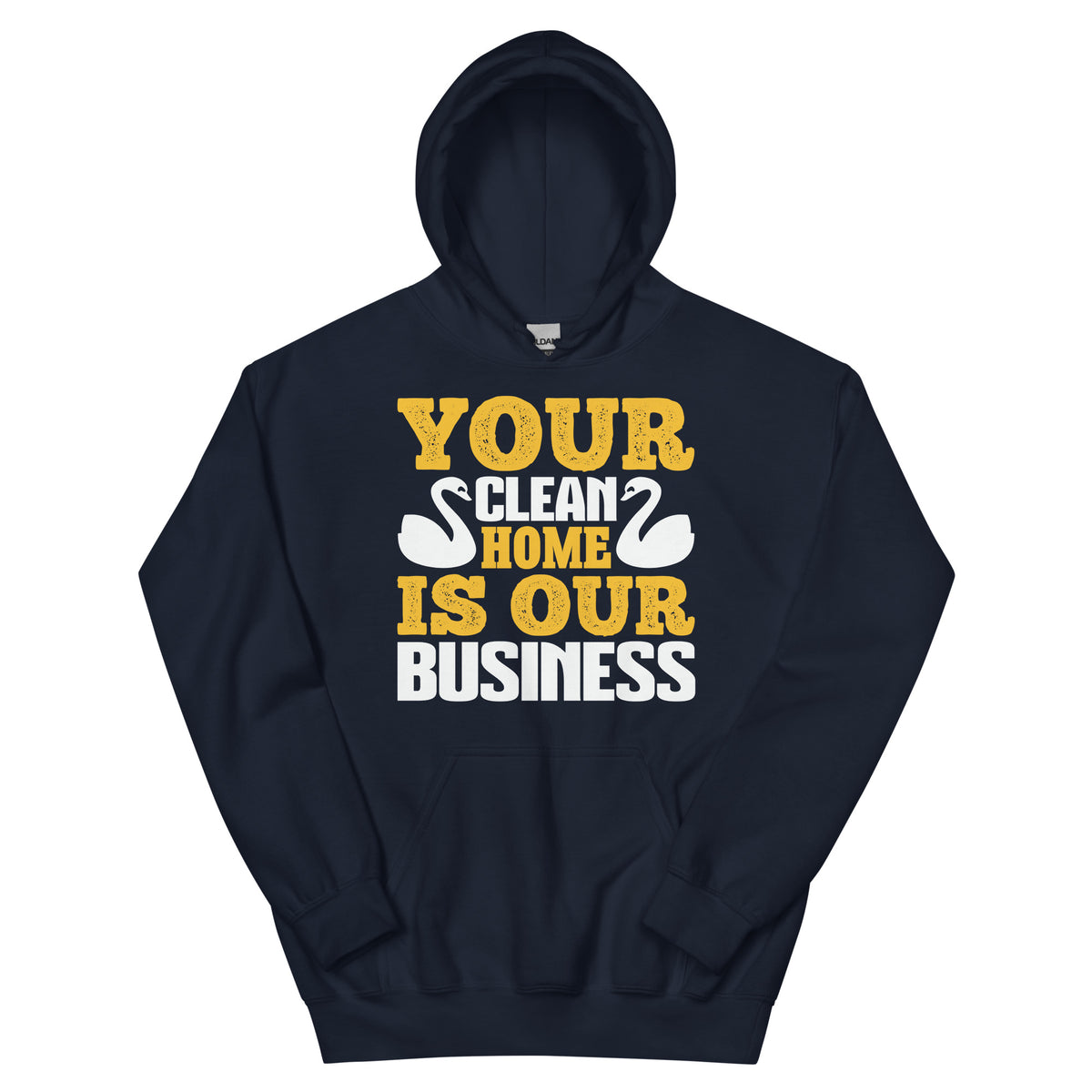 Your Clean Home Is Our Business Unisex Hoodie