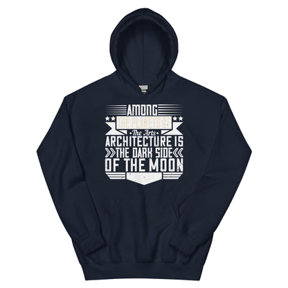 Among the Planets of the Arts, Architecture Is the Dark Side of the Moon Unisex Hoodie