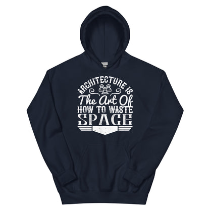 Architecture Is the Art of How to Waste Space Unisex Hoodie