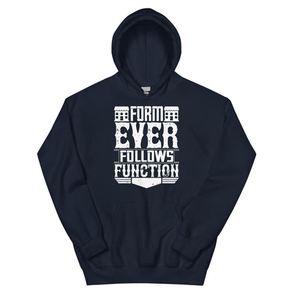 Form Ever Follows Function Unisex Hoodie