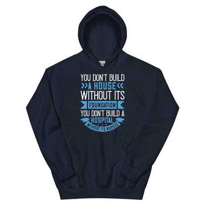 You Don't Build a House Without Its Foundation Unisex Hoodie