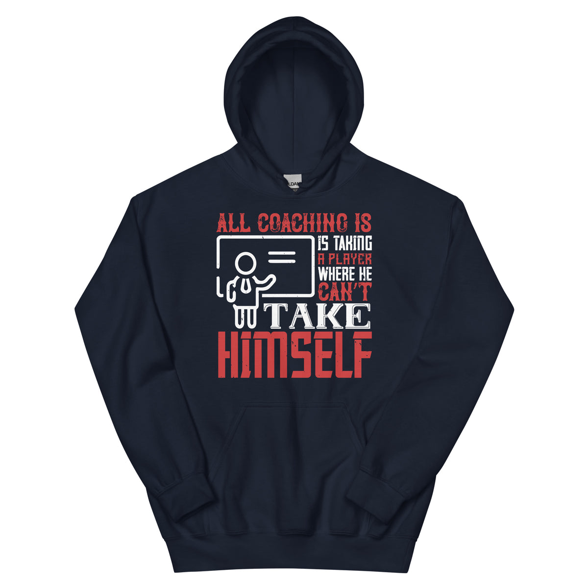 All Coaching Is, Is Taking a Player Where He Can't Take Himself Unisex Hoodie