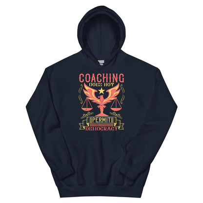Coaching Does Not Permit Democracy Unisex Hoodie