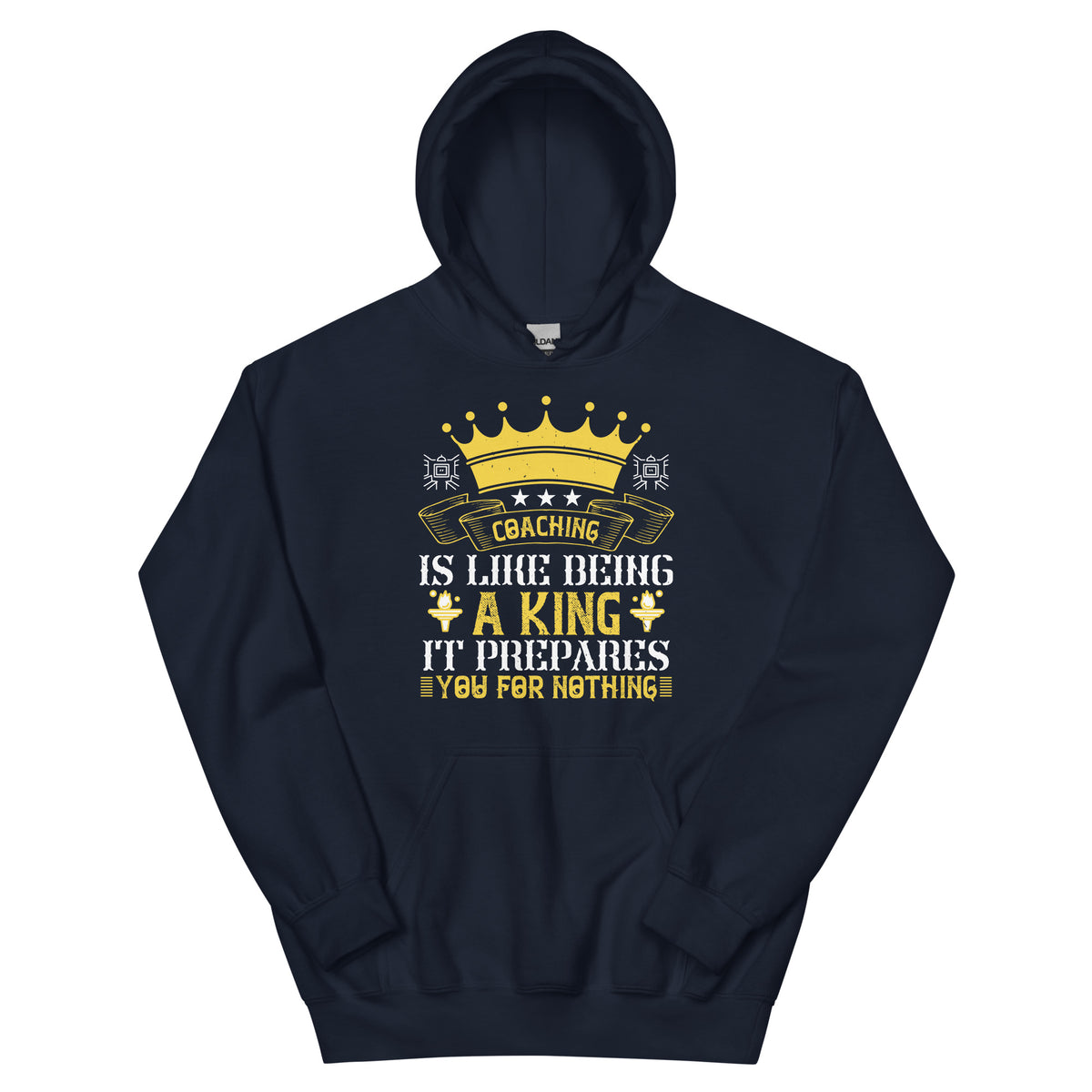Coaching Is Like Being a King. It Prepares You for Nothing Unisex Hoodie