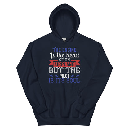The Engine Is the Heart of an Airplane, but the Pilot Is Its Soul Unisex Hoodie
