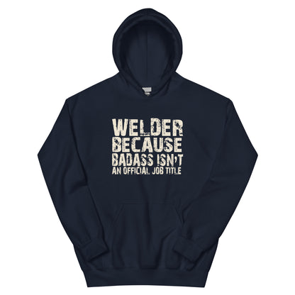 Welder Because Badass Isn't an Official Job Title Unisex Hoodie