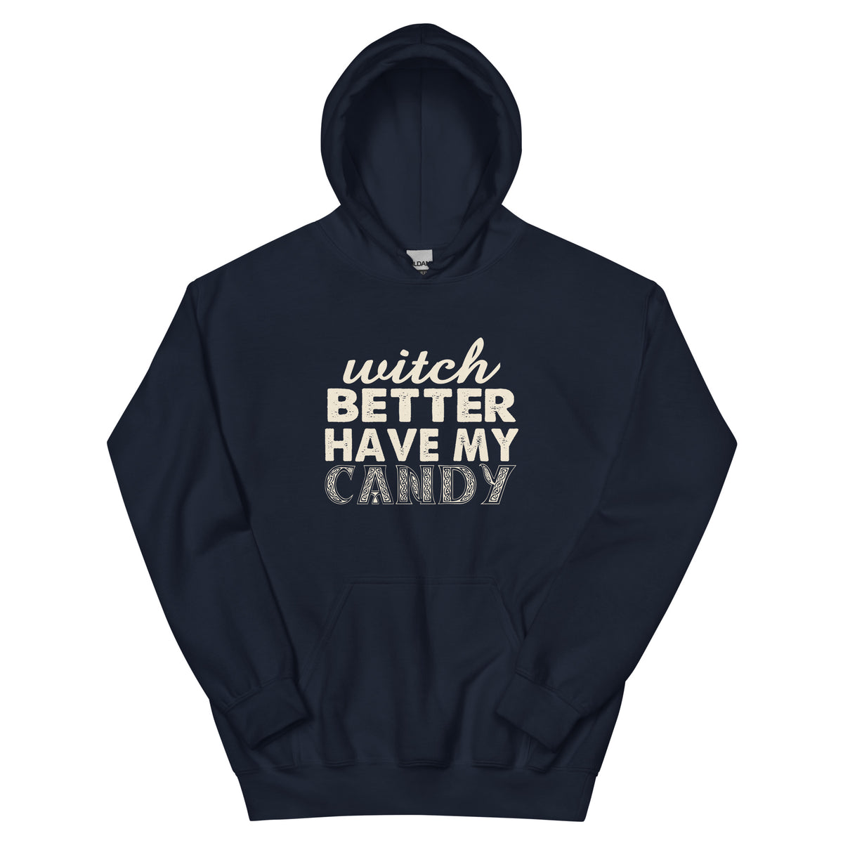 Witch Better Have My Candy Unisex Hoodie
