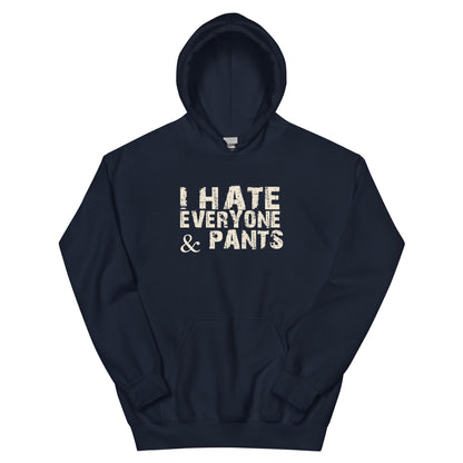 I Hate Everyone & Pants Unisex Hoodie