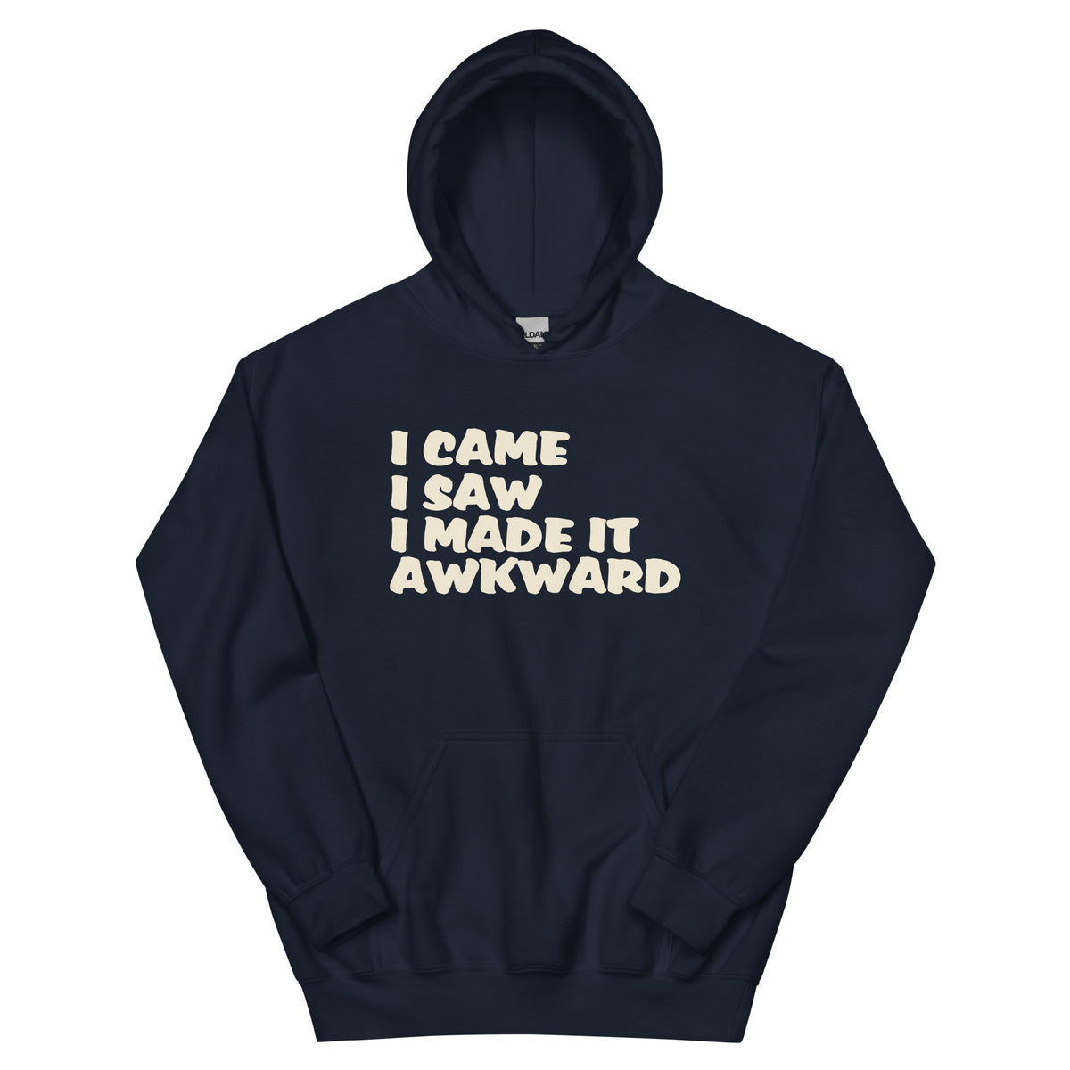 I Came, I Saw, I Made It Awkward Unisex Hoodie