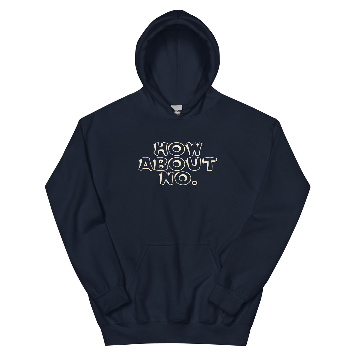 How About No Unisex Hoodie