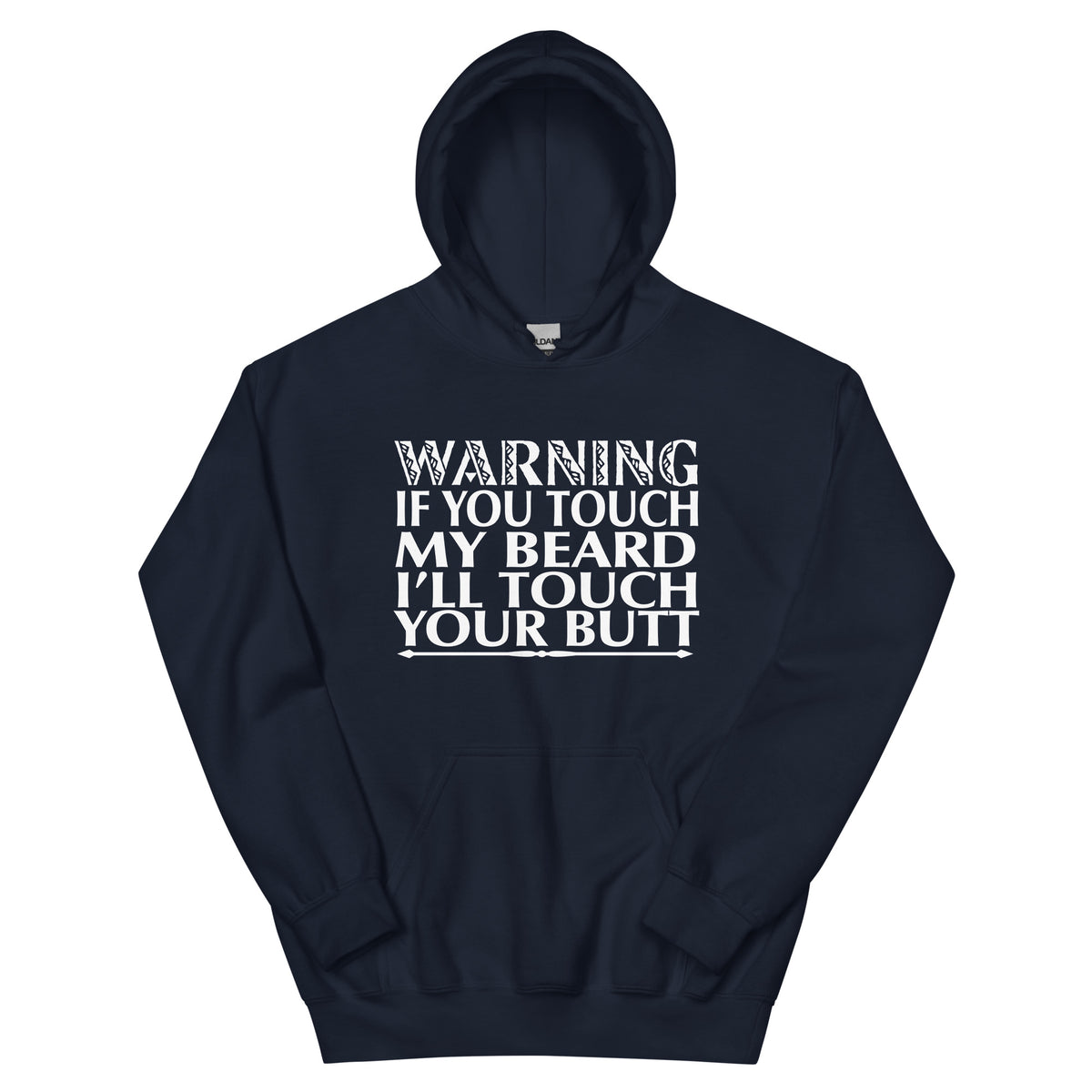 Warning: If You Touch My Beard I'll Touch Your Butt Unisex Hoodie