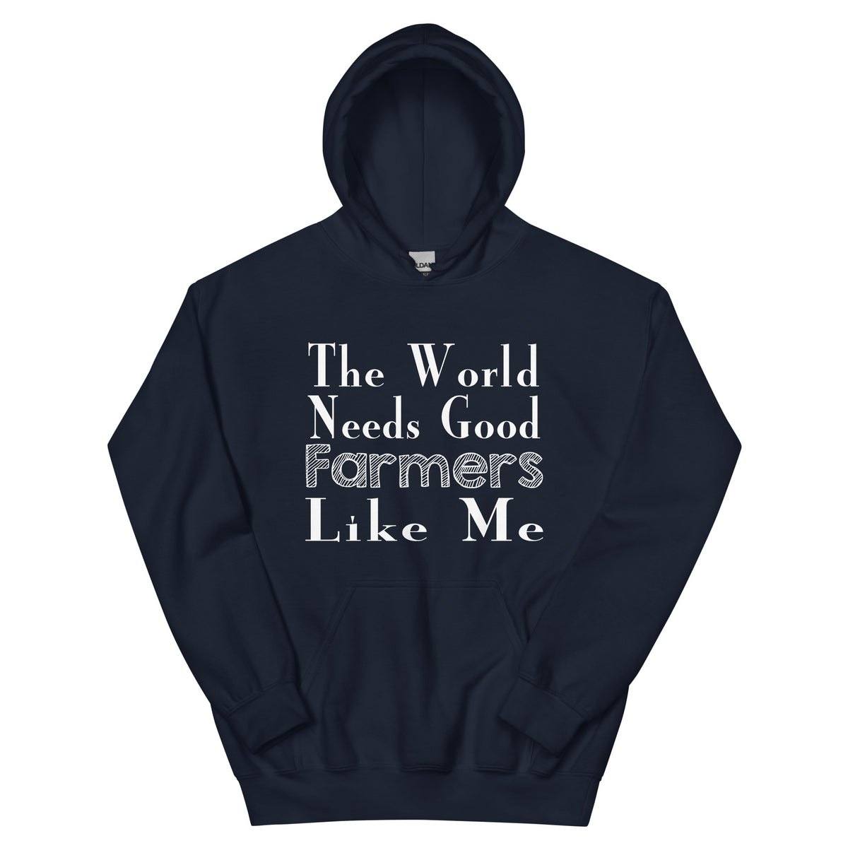 The World Needs Good Farmers Like Me Unisex Hoodie