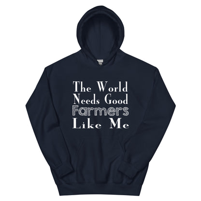 The World Needs Good Farmers Like Me Unisex Hoodie